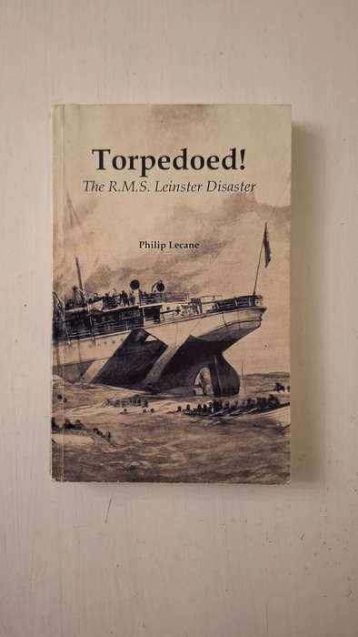 Torpedoed! The R.M.S. Leinster Disaster (Philip  Lecane)
