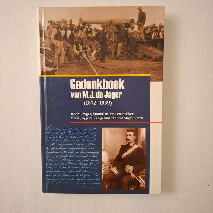 Gedenkboek Van M.J. De Jager (1872 - 1939): Boerekryger, Staatsartilleris En Militer (Alwyn P Smit)