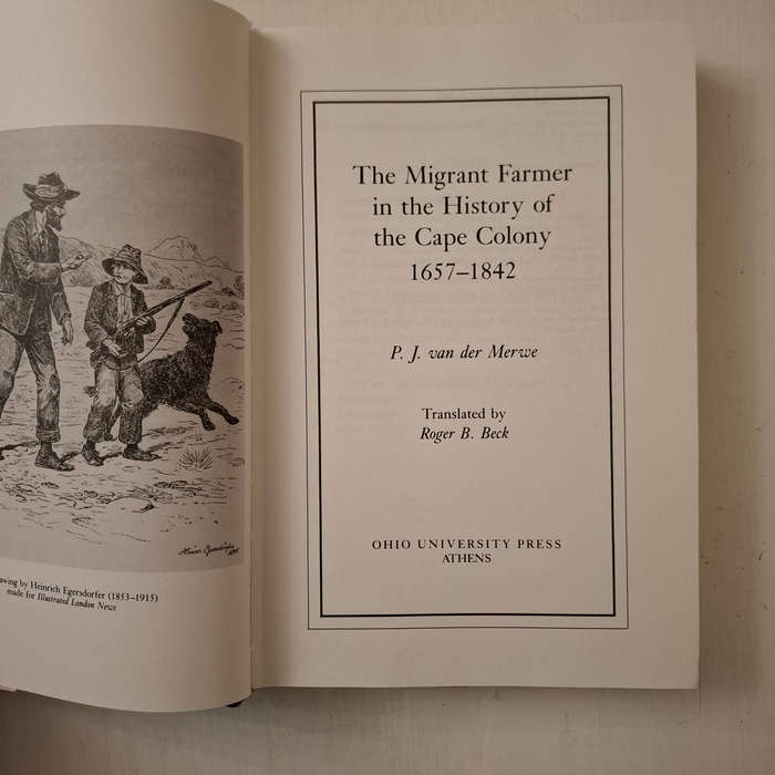 The Migrant Farmer In The History Of Cape Colony: 1657-1842  (P.J. Van Der Merwe)