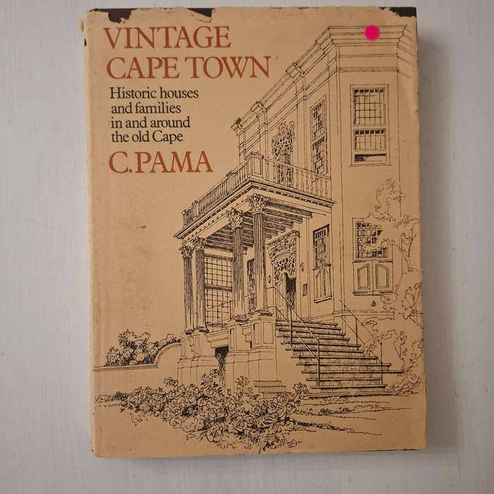 Vintage Cape Town, Historic Houses in and Around the Old Cape (C. Pama)