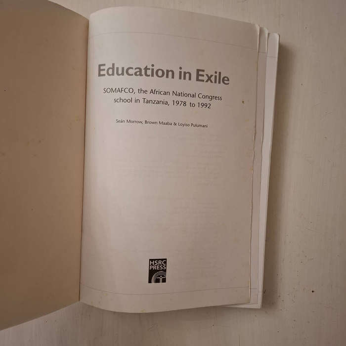 Education in exile: SOMAFCO, the ANC School in Tanzania, 1978 to 1992 By Loyiso Pulumani, Sean Morro