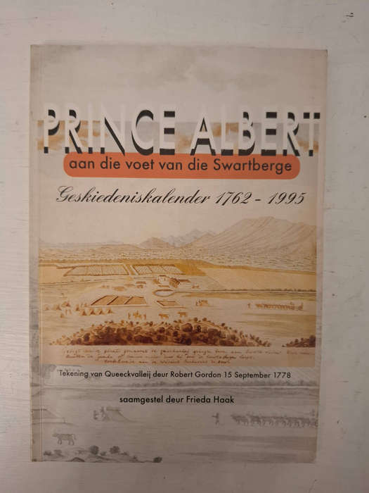 Prince Albert: Aan die voet van die Swartberge: geskiedeniskalender, 1762-1995 (Afrikaans Edition)