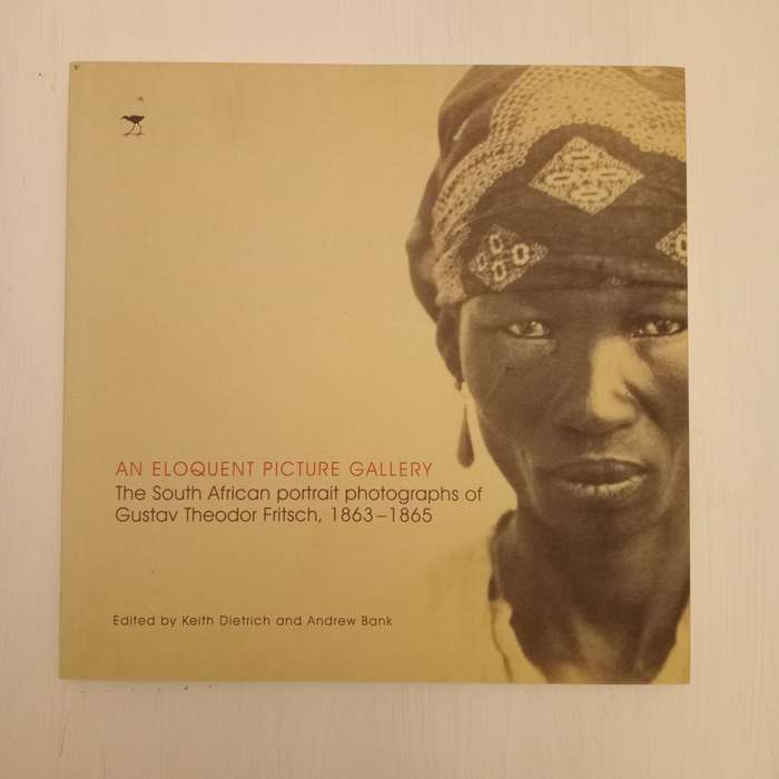 Eloquent Picture Gallery : The South African Portrait Photographs of Gustav Theodor Fritsch, 1863-18