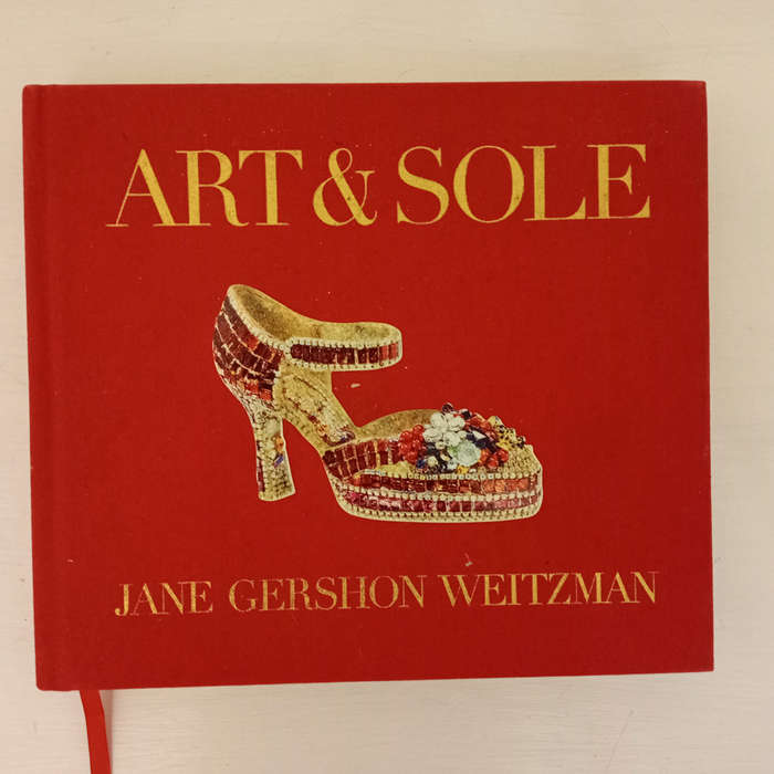 Art & Sole: A Spectacular Selection of More Than 150 Fantasy Art Shoes from the Stuart Weitzman Coll