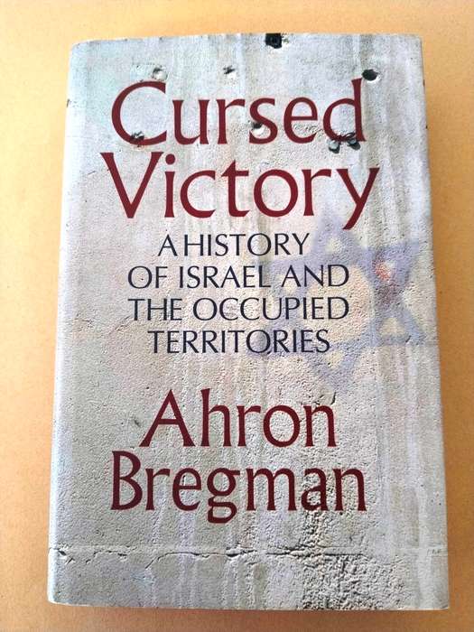 Cursed Victory - A History of Israel and the Occupied Territories, Ahron Bregman