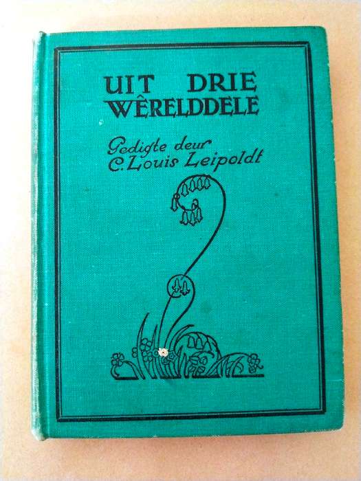 Uit drie wêrelddele, C. Louis Leipoldt [gedigte]