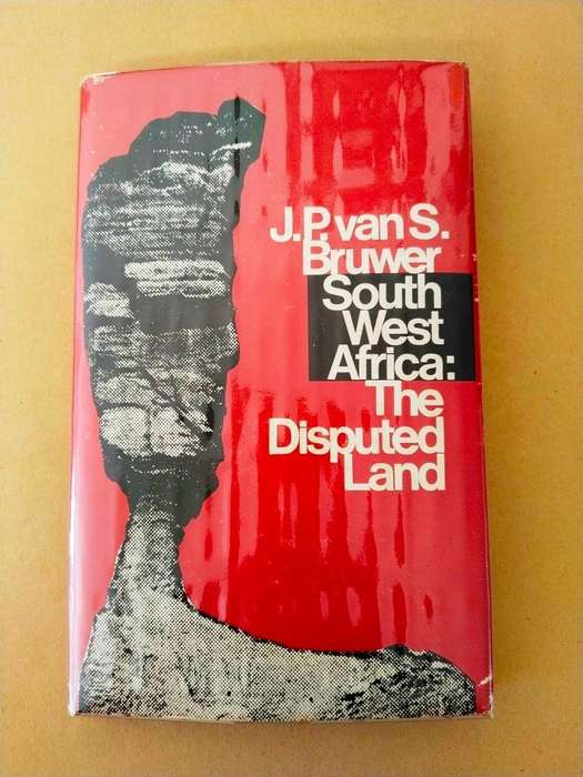South West Africa: The Disputed Land, J.P. van S. Bruwer