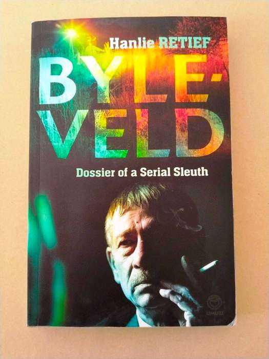 Byleveld - Dossier of a Serial Sleuth, Hanlie Retief