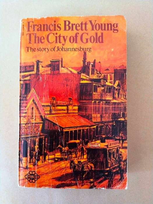The City of Gold - The Story of Johannesburg, Francis Brett Young