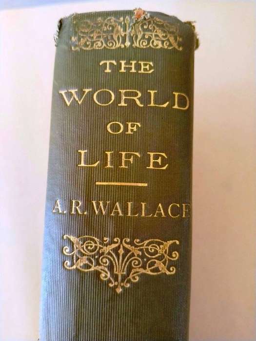 The World of Life, Alfred Russel Wallace [1911 edition by G. Bell and Sons of London]