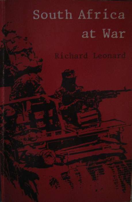 South Africa at War. White Power and the Crisis in South Africa  Richard Leonard
