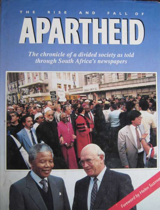 The Rise and Fall of Apartheid The Chronicle of a Divided Society as Told Through South African News