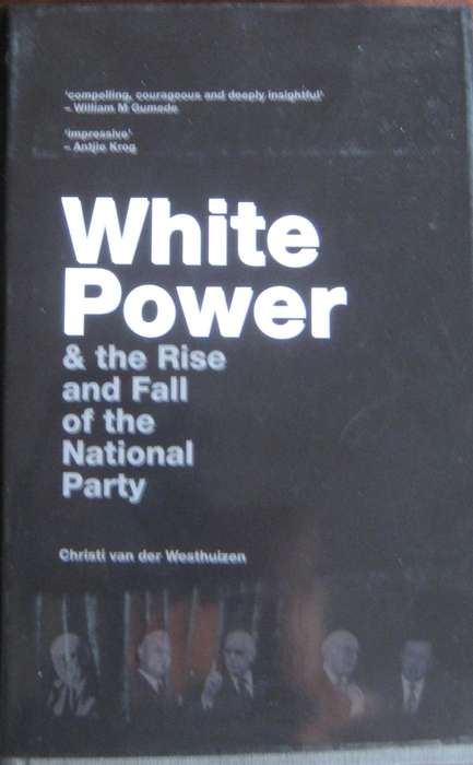 White Power & the Rise and Fall of the National Party Christi van der Westhuizen