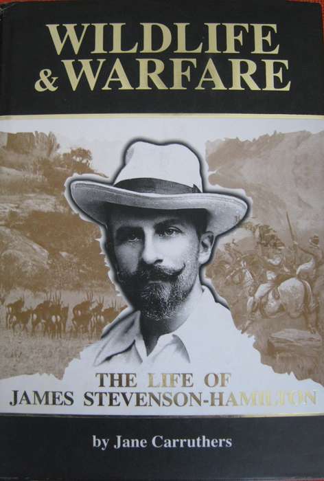 Wildlife  & Warfare The Life of James Stevenson-Hamilton Jane Carruthers