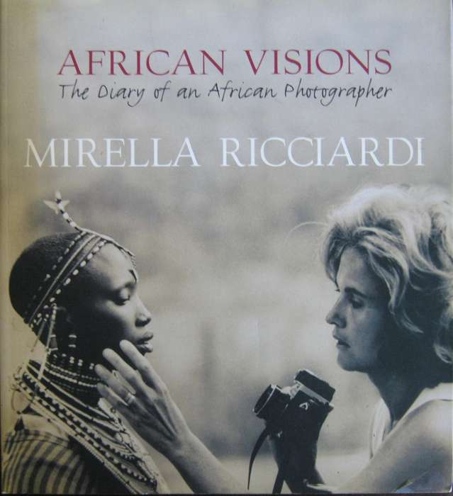 African Visions The Diary of an African Photographer Mirella Ricciardi