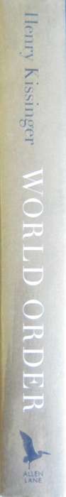 World Order Reflections on the Character of Nations and the Course of History Henry Kissinger
