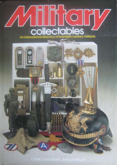 Military Collectable An International Directory of Twentieth-century Militaria Joe Lyndhurst