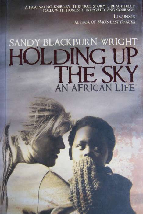 Holding Up the Sky. An African Life Sandy Blackburn-Wright