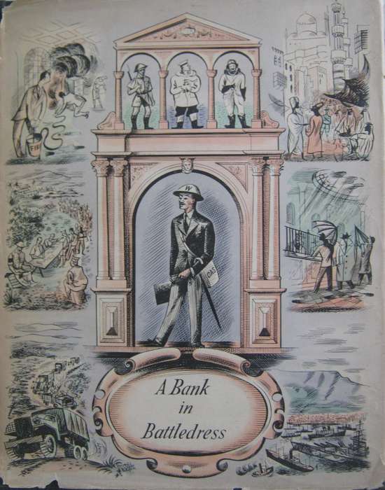 A Bank in Battledress The Story of Barclays Bank (Dominion ,Colonial and Overseas) During WW2