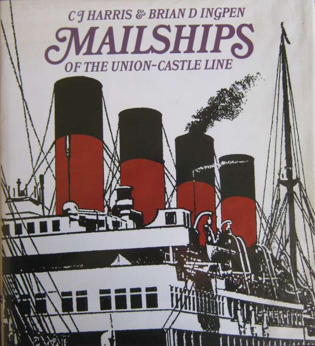 Mailships of the Union Castle Line C J Harris & Brian Dingpen