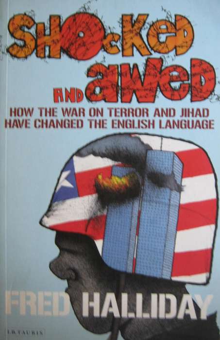 Shocked and Awed. How the War on Terror and Jihad Have Changed the English Language Fred Halliday