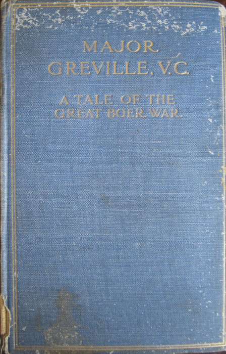 Major Greyville VC A Tale of The Great Boer War Senator The Hon. G G Munnik