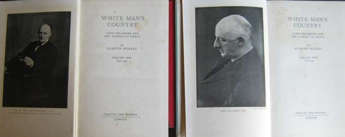 White Mans Country Lord Delamere and the Making of Kenya. Volume 1 1870-1914 & Volume 2 1914-1931
