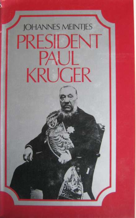 President Paul Kruger A Biography Johannes Meintjes