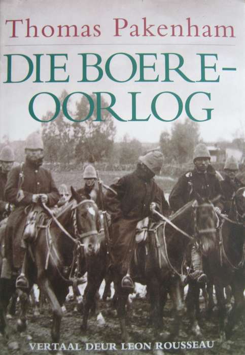 Die Boere-Oorlog Thomas Pakenham. Vertaal deur Leon Rousseau         Publisher: Protea