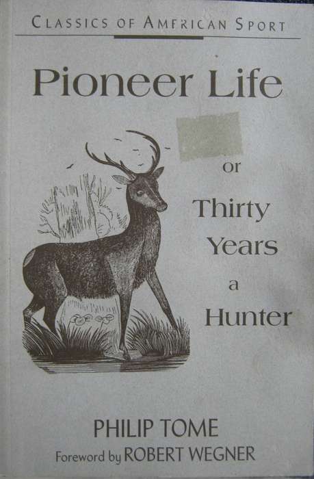 Pioneer Life or Thirty Years a Hunter Philip Tome