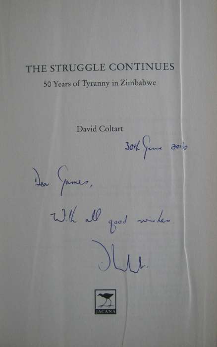 The Struggle Continues. 50 Years of Tyranny in Zimbabwe David Coltart