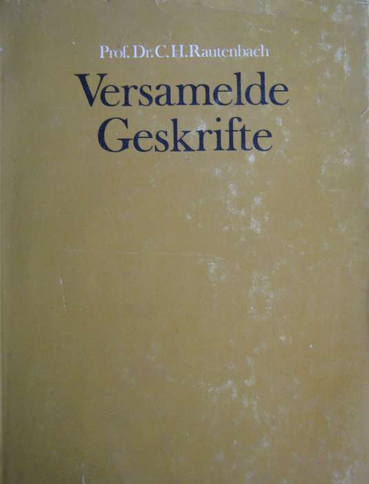 Versamelde Geskrifte Prof Dr C H Rauntenbach  P