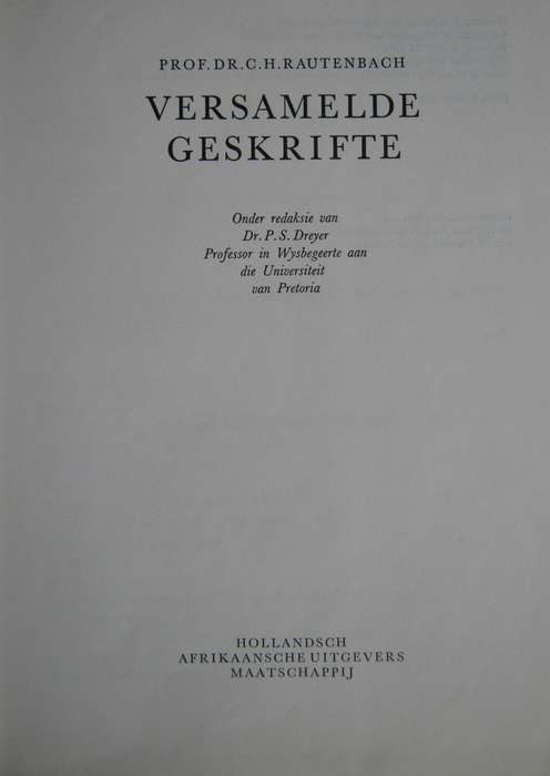 Versamelde Geskrifte Prof Dr C H Rauntenbach  P