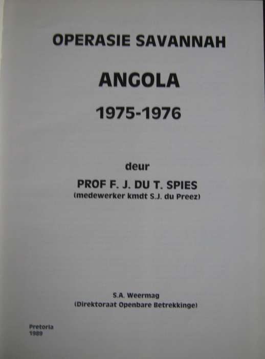 Angola Operasie Savannah 1975 - 1976 F J Du T Spies as assisted by Lt Col S J du Preez