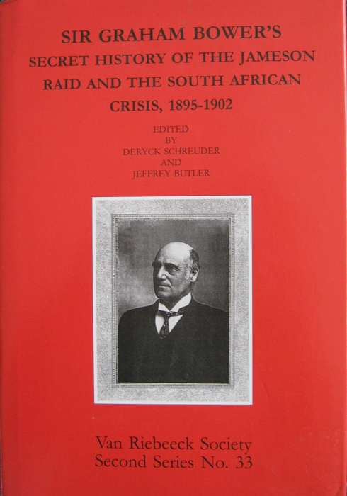 Sir Graham Bowkers Secret History of the Jameson Raid and the South African Crisis 1895   1902