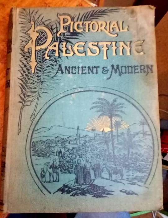 Pictorial Palestine Ancient and Modern  circa 1890  / 1900