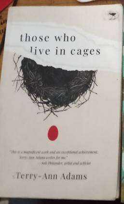 those who live in cages by Terry-Ann Adams