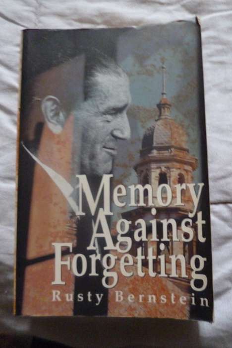 Memory Against Forgetting . Memoirs from a Life in South African Politics 1938-1964