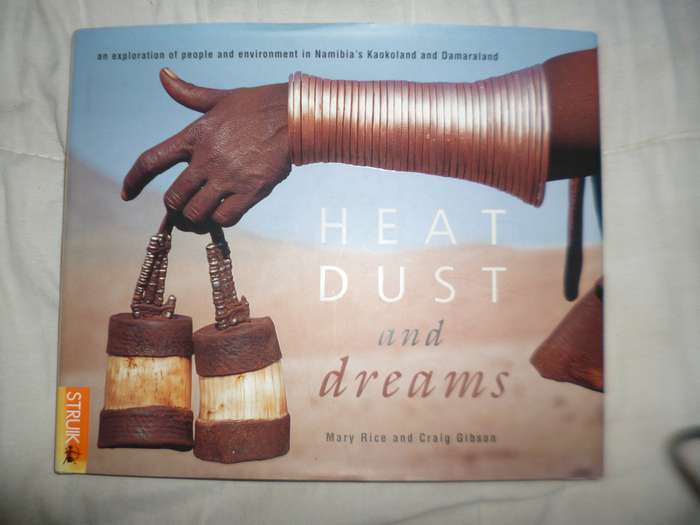 Heat, Dust and Dreams  : An exploration of People and Environment in Namibias Kaokoland and Damaral