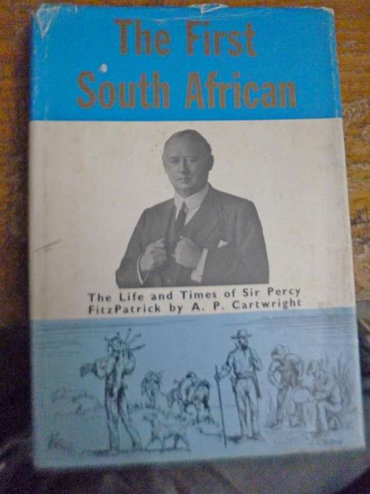 The First South African . The Life and Times of Sir Percy  Fitzpatrick