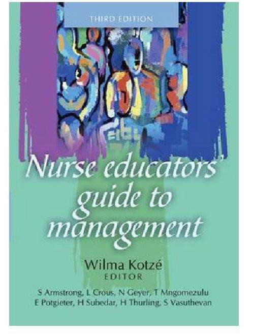 Nurse educators' guide to management .  edited by Wilma Kotze