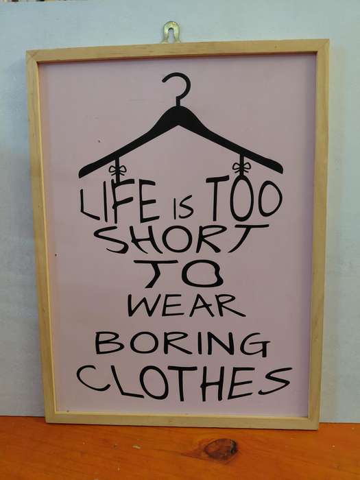 Wall art - Life is too short to wear boring clothes