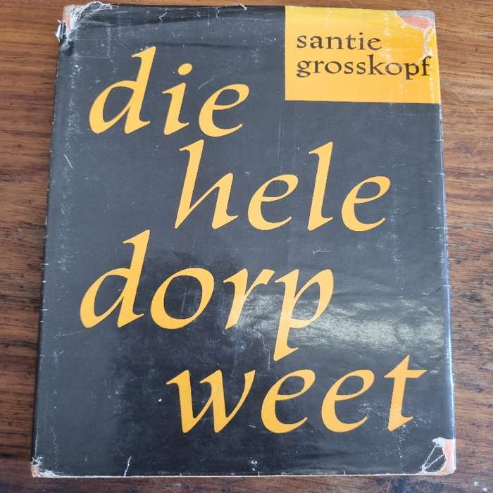Die Hele Dorp Weet - Santie Grosskopf