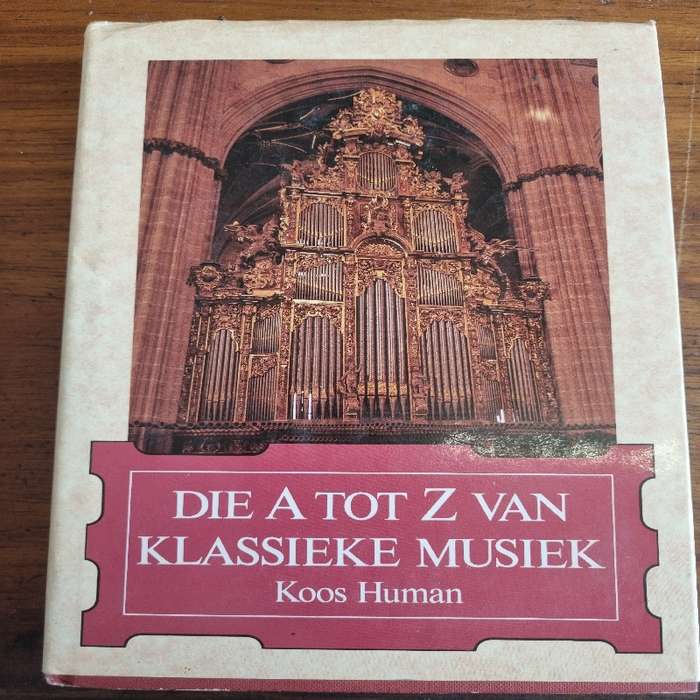 Die A-Z van Klassieke Musiek - Koos Human