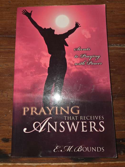 Praying that receives Answers - E.M. Bounds