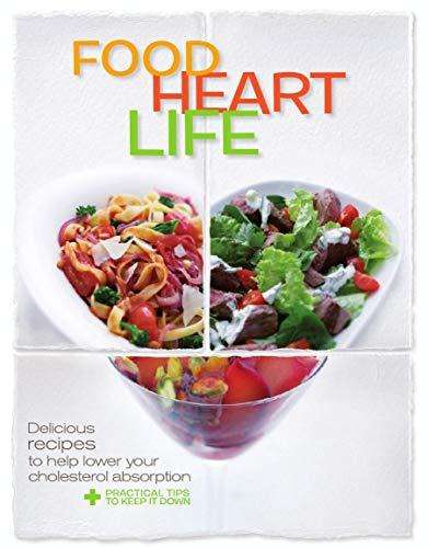 Books: FOOD HEART LIFE - 50 Delicious Recipes to help lower your cholesterol absorption