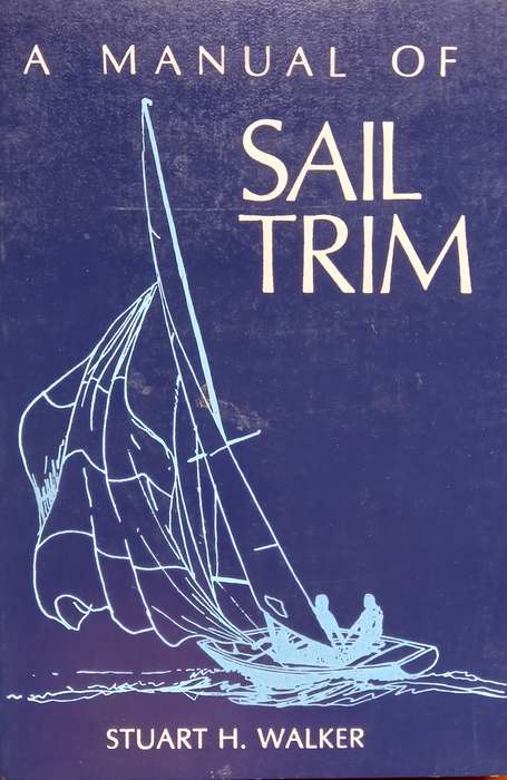 Stuart H. Walker, A Manual of Sail Trim