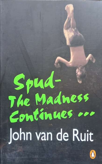 John van de Ruit, Spud - The Madness Continues....