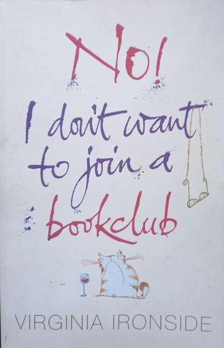 Virginia Ironside, No! I Don't Want to Join a Bookclub