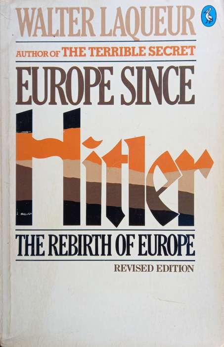 Walter Laqueur, Europe since Hitler: The Rebirth of Europe